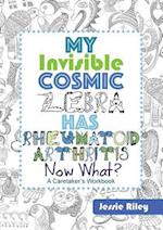 My Invisible Cosmic Zebra Has Rheumatoid Arthritis - Now What?