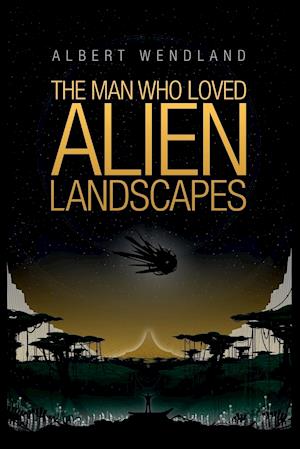 The Man Who Loved Alien Landscapes