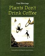 Plants Don't Drink Coffee