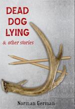 Dead Dog Lying & Other Stories