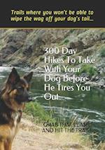 300 Day Hikes To Take With Your Dog Before He Tires You Out: Trails where you won't be able to wipe the wag off your dog's tail 