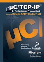 C/TCP-IP, the Embedded Protocol Stack for the Kinetis Arm Cortex-M4