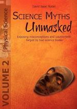 Science Myths Unmasked: Exposing misconceptions and counterfeits forged by bad science books (Vol. 2: Physical Science) 