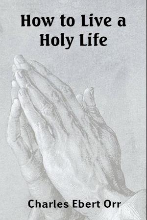 How to Live a Holy Life