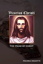 Vicarius Christi the Vicar of Christ