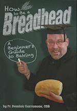 How to Be a Breadhead