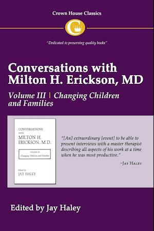 Conversations with Milton H. Erickson MD Volume III