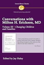 Conversations with Milton H. Erickson MD Volume III