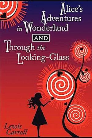 Alice's Adventures in Wonderland and Through the Looking-Glass