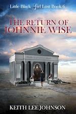 Little Black Girl Lost : Book 6 The Return of Johnnie Wise 