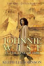 Little Black Girl Lost : Book 7 Johnnie Wise In The Line Of Fire 