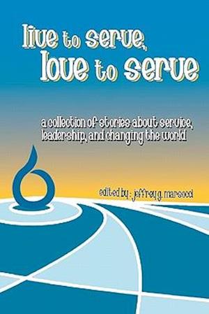 Live to Serve, Love to Serve