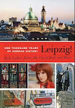 Leipzig. One Thousand Years of German History. Bach, Luther, Faust