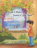 Can I Have Some Cake Too? a Story about Food Allergies and Friendship