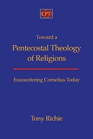 Toward a Pentecostal Theology of Religions
