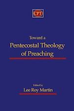 Toward a Pentecostal Theology of Preaching