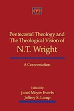 Pentecostal Theology and the Theological Vision of N.T. Wright