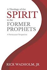 A Theology of the Spirit in the Former Prophets