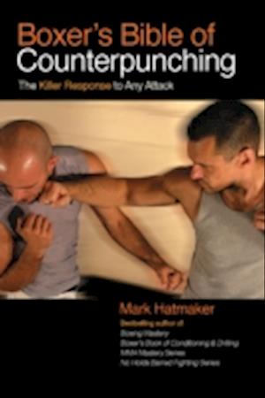 Boxer's Bible of Counterpunching : The Killer Response to Any Attack