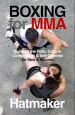 Boxing for MMA : Building the Fistic Edge in Competition & Self-Defense for Men & Women