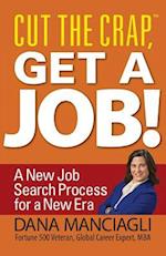 Cut the Crap, Get a Job! a New Job Search Process for a New Era