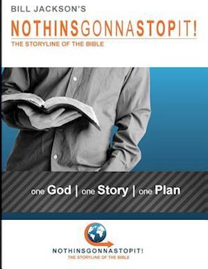 NothinsGonnaStopIt!: The Storyline of the Bible