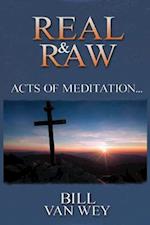 REAL & RAW: Acts of Meditation... 