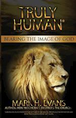 Truly Human: Bearing the Image of God 