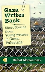 Gaza Writes Back : Short Stories from Young Writers in Gaza, Palestine