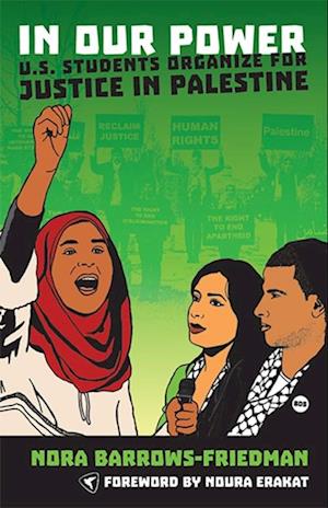 In Our Power : U.S. Students Organize for Justice in Palestine