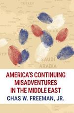 America's Continuing Misadventures in the Middle East