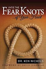 Untie the Fear Knots of Your Heart