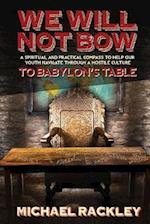 We Will Not Bow to Babylon's Table