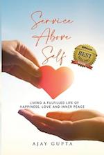 Service Above Self: Living a Fulfilled Life of Happiness, Love and Inner Peace 