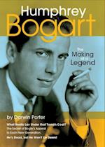 Humphrey Bogart The Making Of A Legend