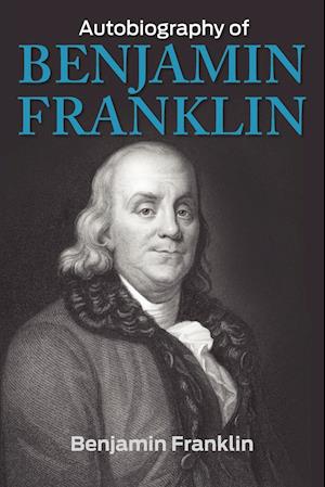 The Autobiography of Benjamin Franklin