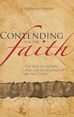Contending for the Faith: The Rise of Heresy and the Development of the Truth 