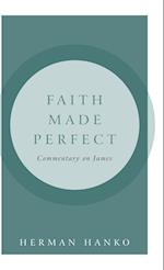 Faith Made Perfect: Commentary on James 