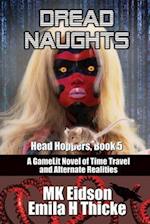 Dread Naughts: A GameLit/LitRPG Novel of Time Travel and Alternate Realities 