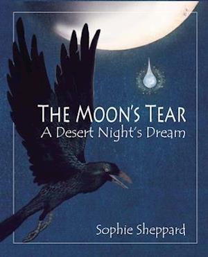 The Moon's Tear : A Desert Night's Dream