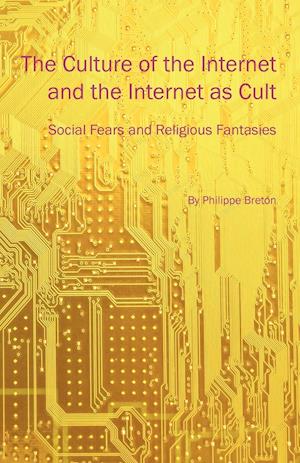 The Culture of the Internet and the Internet as Cult