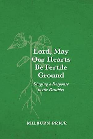 Lord, May Our Hearts Be Fertile Ground