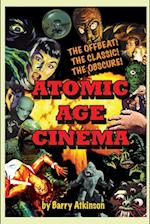 Atomic Age Cinema The Offbeat, the Classic and the Obscure