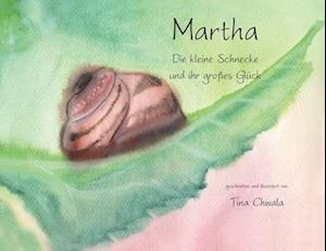 Marta die kleine Schnecke und ihr grosses Glueck