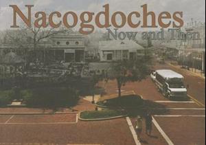 Nacogdoches Now and Then