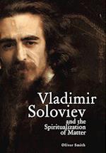 Vladimir Soloviev and the Spiritualization of Matter
