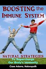 Boosting the Immune System: Natural Strategies to Supercharge Our Body's Immunity 