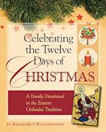 Celebrating the Twelve Days of Christmas: A Family Devotional in the Eastern Orthodox Tradition 