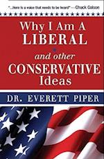 Why I Am a "Liberal" and Other Conservative Ideas