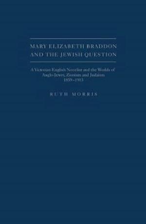 Morris, R:  Mary Elizabeth Braddon and the Jewish Question